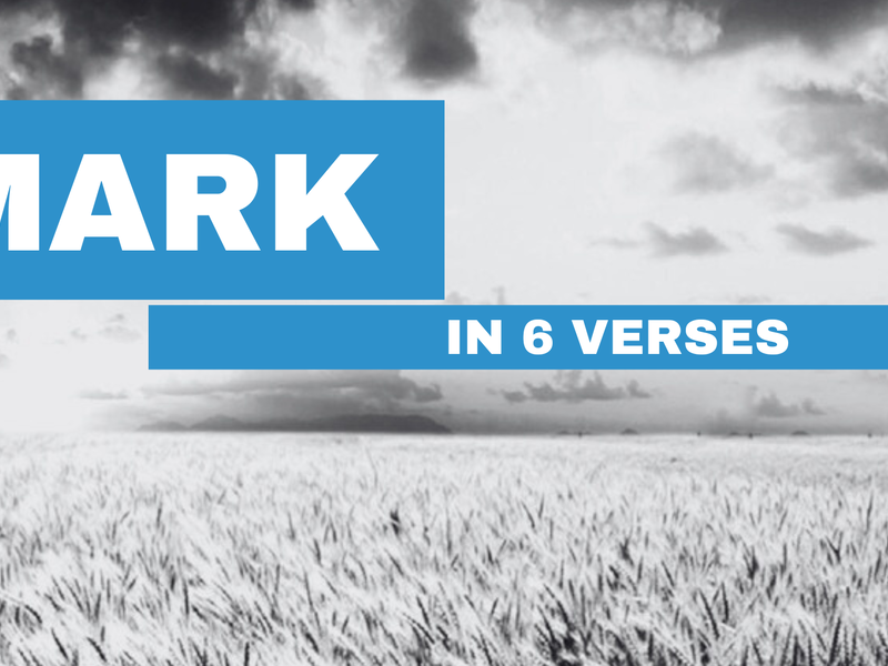 Mark's Gospel in 6 verses